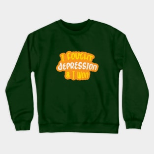 I Fought Depression Crewneck Sweatshirt